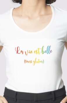 T-Shirt la vie est belle sans gluten coloré