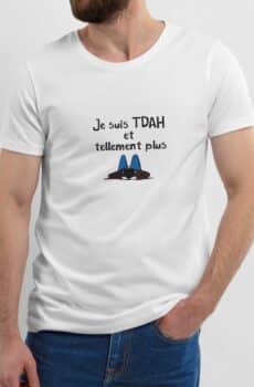 T-Shirt Blanc je suis TDAH et tellement plus