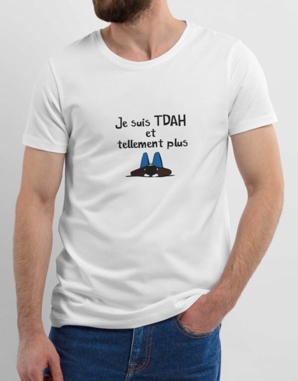 T-Shirt Blanc je suis TDAH et tellement plus