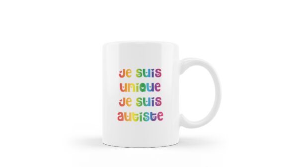 Cadeau autiste : Tasse "je suis unique je suis autiste"
